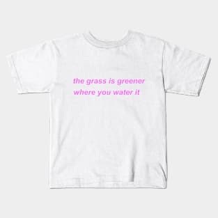 "the grass is greener where you water it" ♡ Y2K slogan Kids T-Shirt